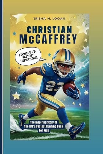 Christian McCaffrey: Football's Fastest Superstar: The Inspiring Story Of The NFL's Fastest Running Back For Kids