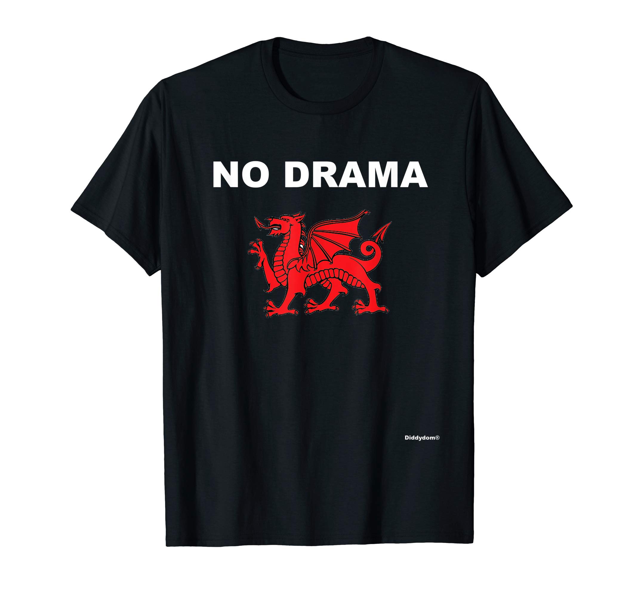 Wales Red Dragon No Drama T Shirt Mens Womens Kids
