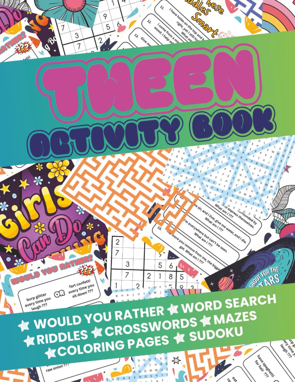The Ultimate Tween Activity Book: Would You Rather, Riddles, Word Searches, Crosswords, Mazes, Coloring & More!