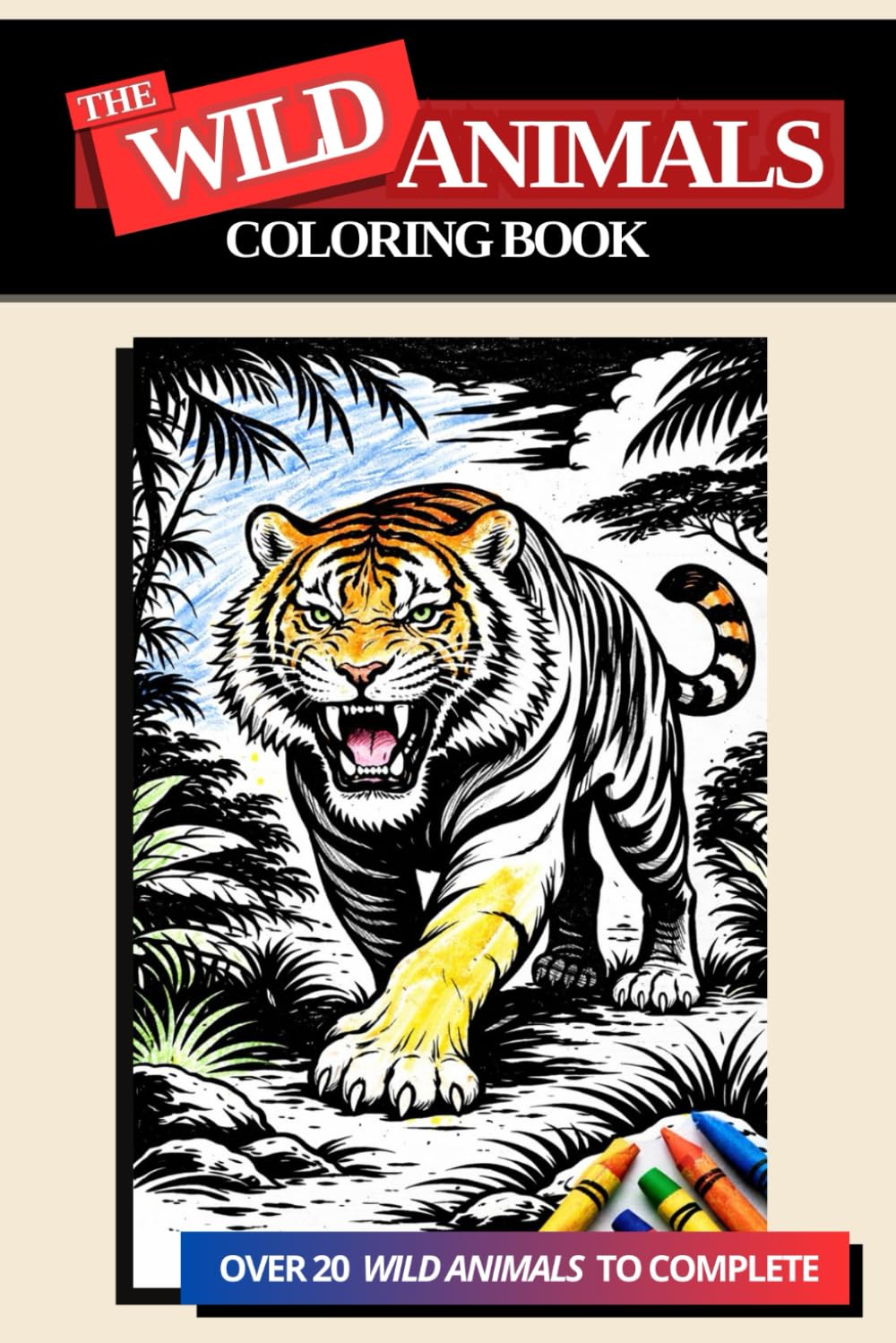 The WILD Animals Coloring Book For All Ages: Fun and Easy Coloring with One-Sided Pages to Spark Creativity and Imagination! (The Artist Collection)