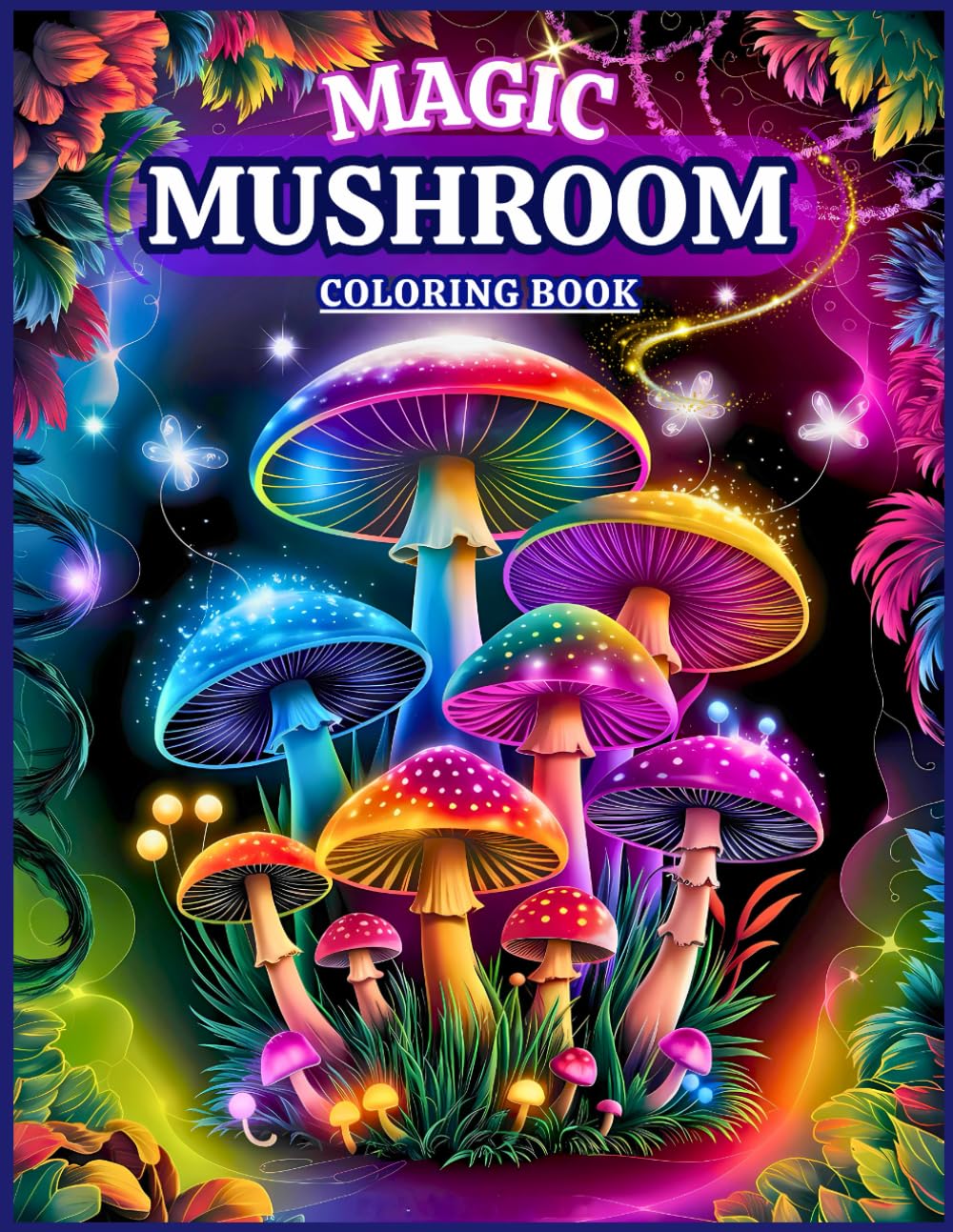 Magic Mushroom Coloring Book: Cute Pages to Color for Stress Relief and Relaxation for Teens and Adults