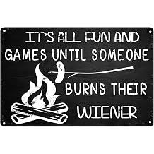 Tin Signs for Backyard Patio Decor - Metal Sign for Camp Fire Bonfire Firepit or Camping. Its All Fun and Games Until Someone Burns Their Weiner 12 x 8 in