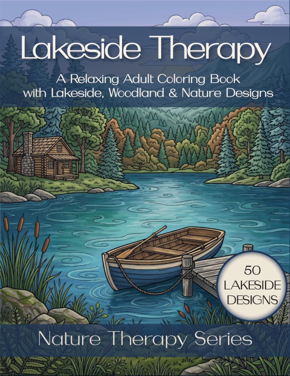 Lakeside Therapy: Stress Relief Coloring Book for Adults with Lakeside, Woodland & Nature Designs (Nature Therapy Series)