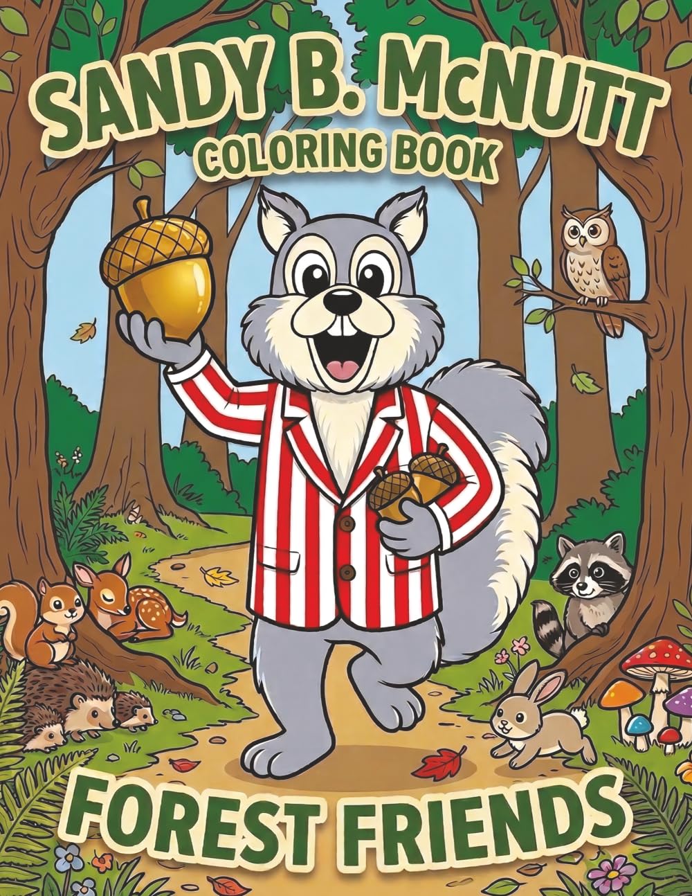 Sandy B. Mcnutt: Forest Friends: A Fun Woodland Animals Coloring Book for Kids Ages 3–5 with Cute Forest Creatures and Easy Pages for Toddlers