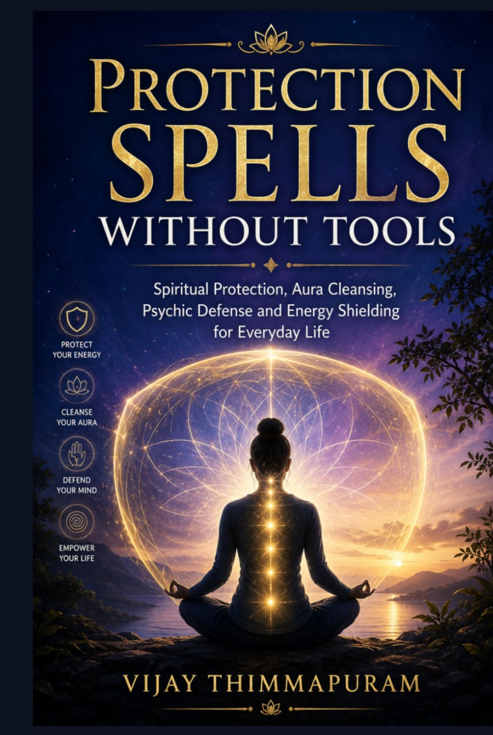 Protection Spells Without Tools: Spiritual Protection, Aura Cleansing, Psychic Defense and Energy Shielding for Everyday Life