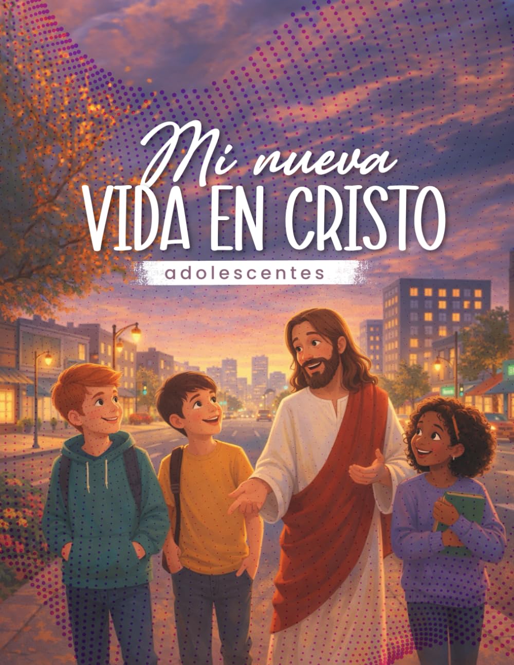Mi Nueva Vida en Cristo Para Adolescentes: Iglesia de Dios