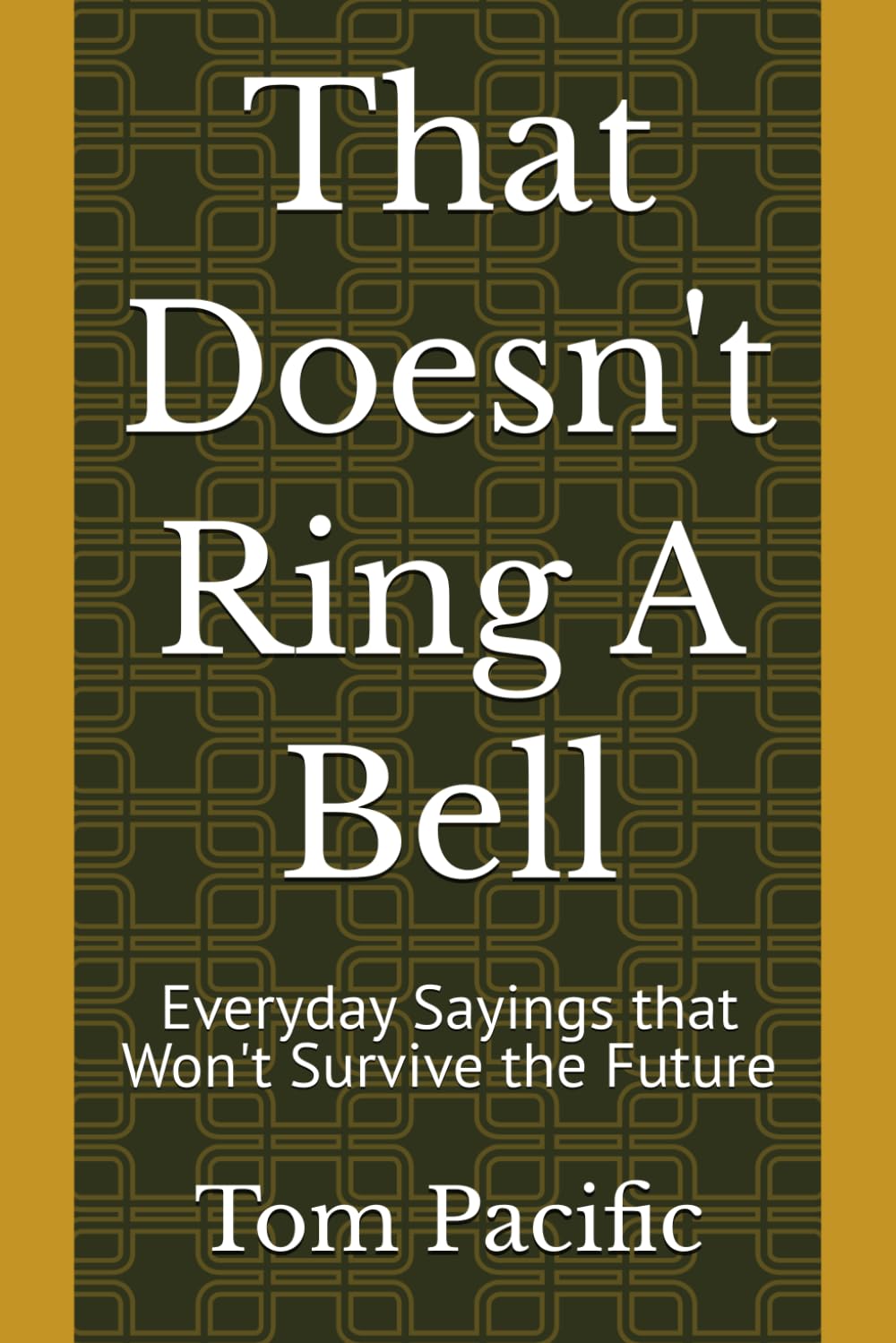 That Doesn't Ring A Bell: Why You Still Say "Hang Up" and "Rewind": A Fun History of the Phrases We Use and the Machines That Inspired Them | The ... Teachers, Nostalgia Lovers, and Trivia Fans