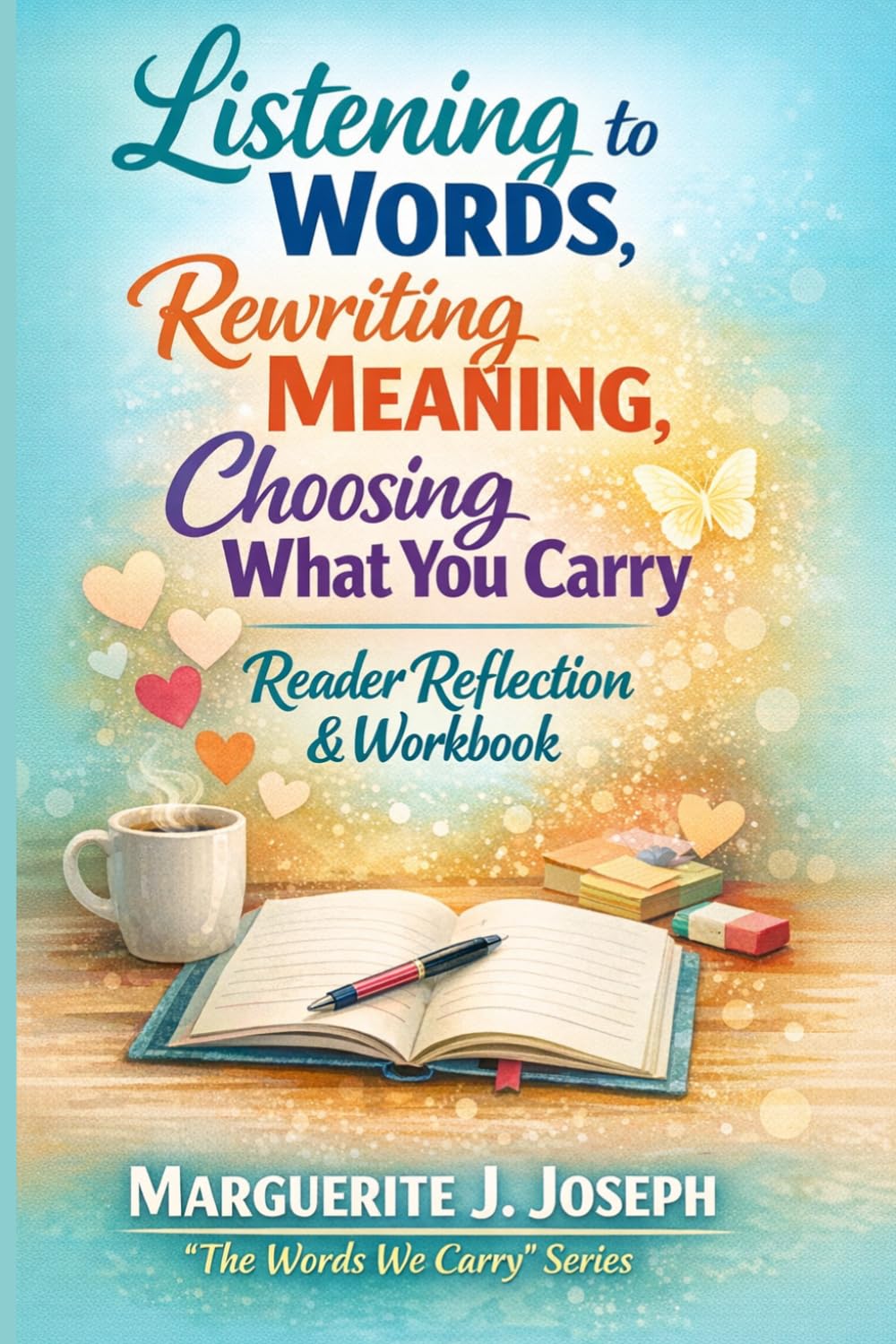 Listening to Words, Rewriting Meaning, Choosing What You Carry - Reader Reflection & Workbook (The Words We Carry)