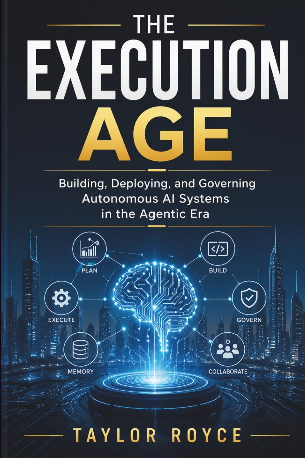 The Execution Age: Building, Deploying, and Governing Autonomous AI Systems in the Agentic Era: 113 (Books on Tech)