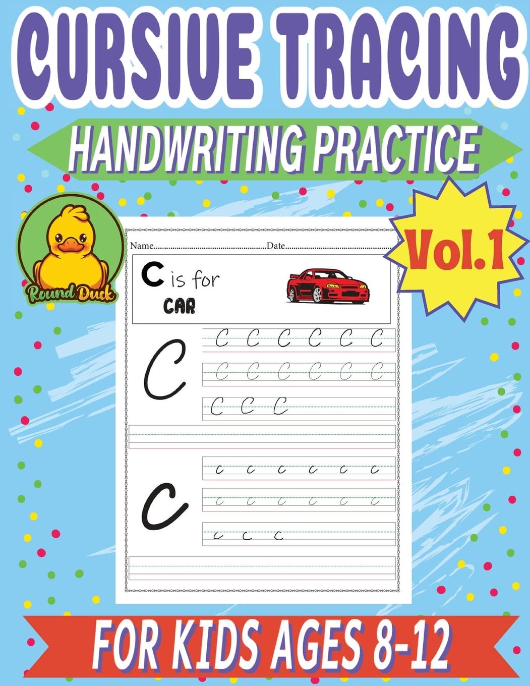 Cursive Tracing Handwriting Practice for Kids Ages 8-12 Vol1 by Round Duck: Beginners Writing Workbook 100+ Pages Learn to Write Uppercase and ... Words, and Sentences School or Homeschooling