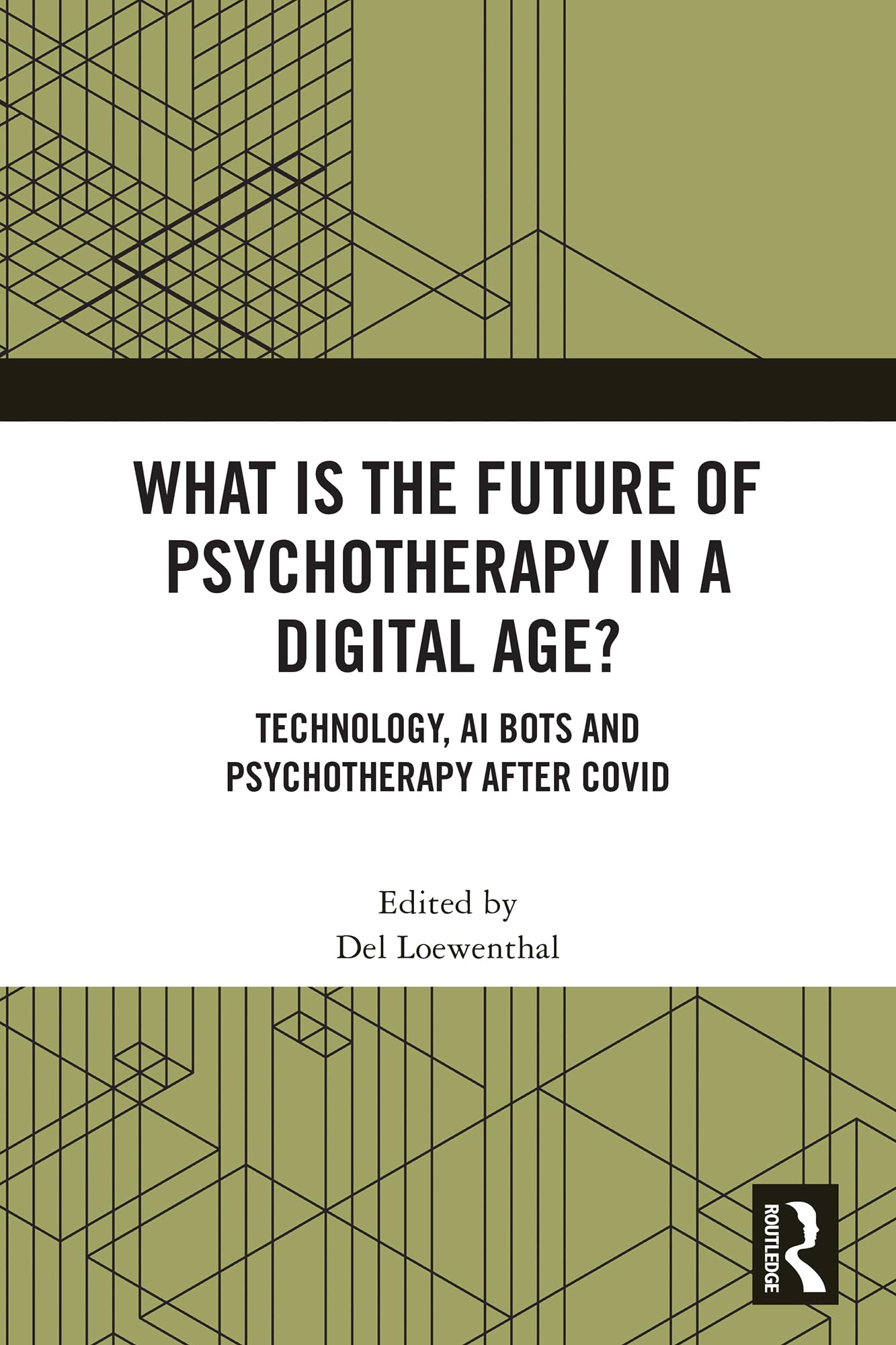 What is the Future of Psychotherapy in a Digital Age?: Technology, AI Bots and Psychotherapy After Covid