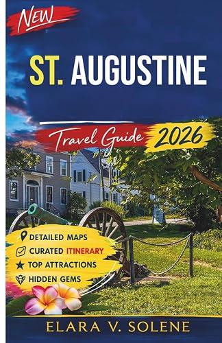 St. Augustine Travel Guide 2026: The Complete Guide to Historic