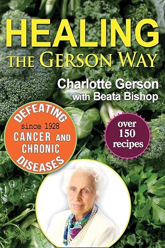 Healing the Gerson Way: Defeating Cancer and Other Chronic Diseases