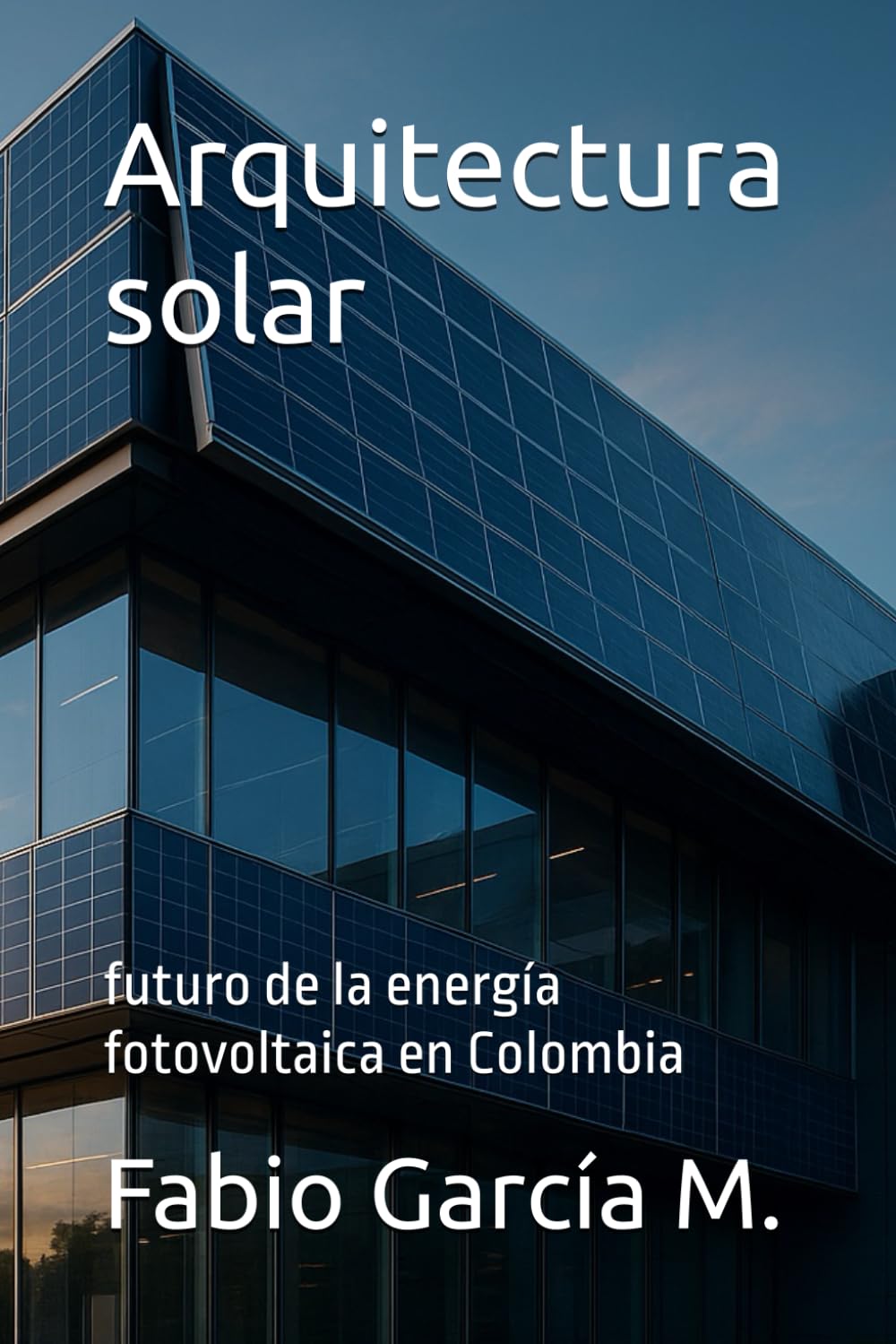 Arquitectura solar: futuro de la energía fotovoltaica en Colombia