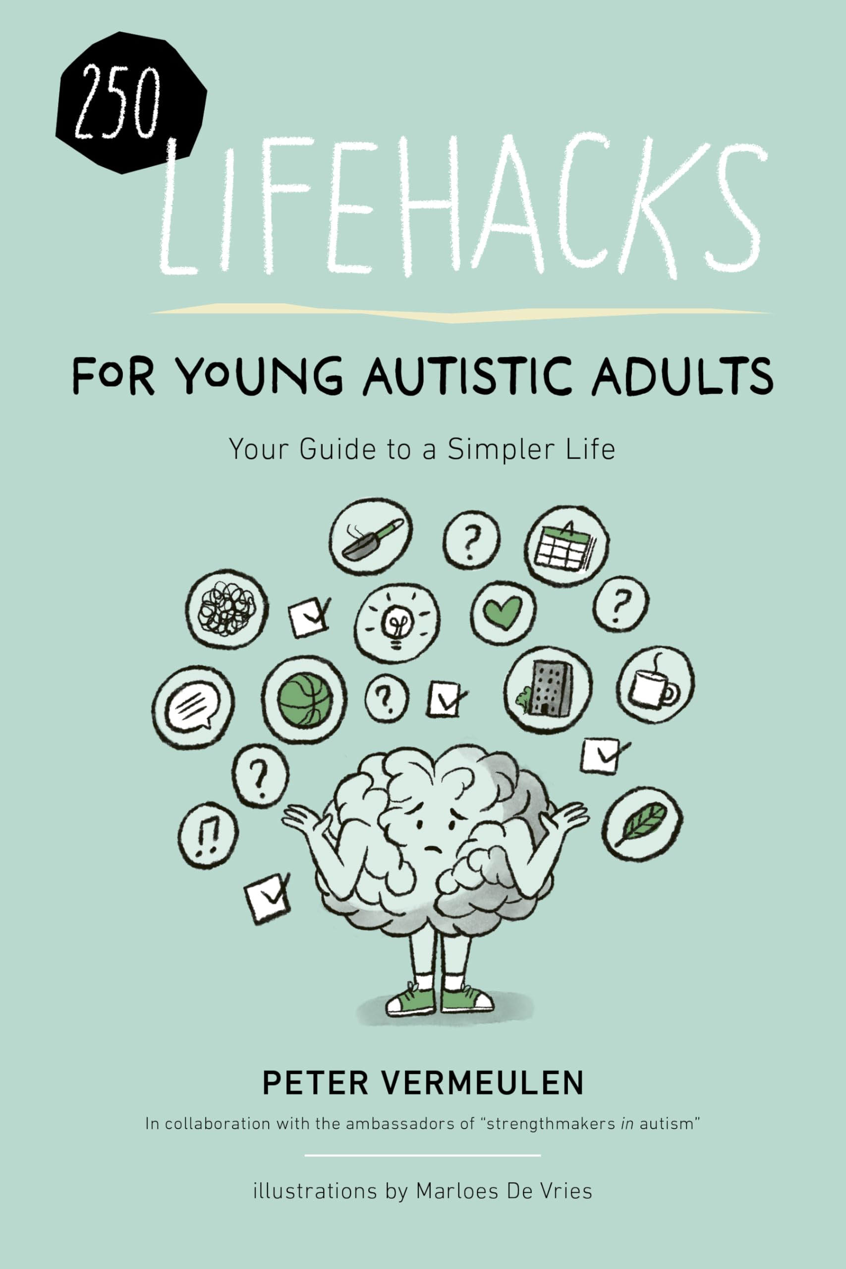 250 Lifehacks for Young Autistic Adults: Your Guide to a Simpler Life