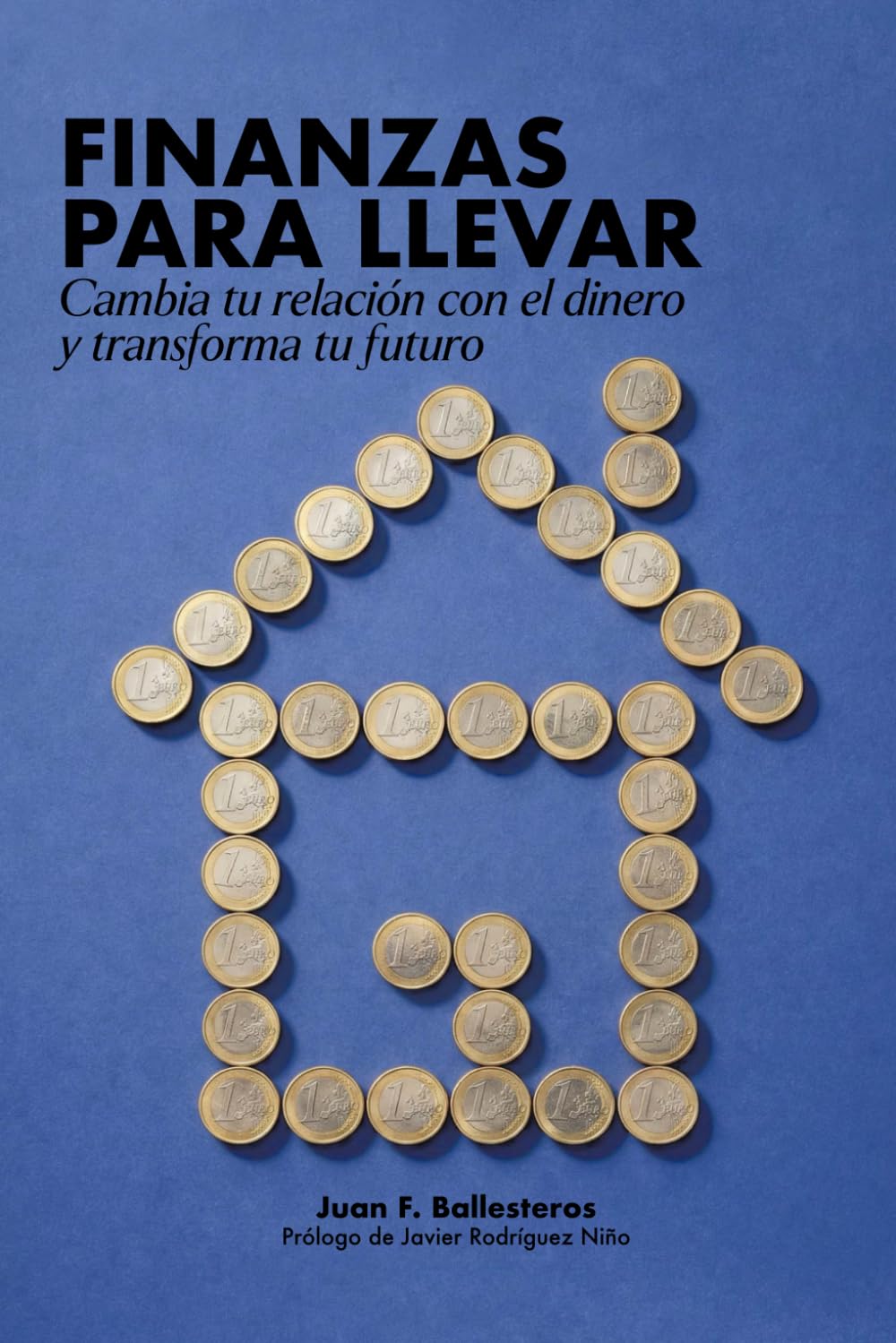 Finanzas para llevar: cambia tu relación con el dinero y transforma tu futuro