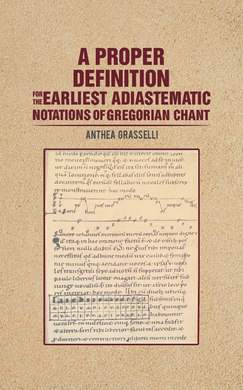 A Proper Definition for the Earliest Adiastematic Notations of Gregorian Chant Paperback – 30 Jan. 2019