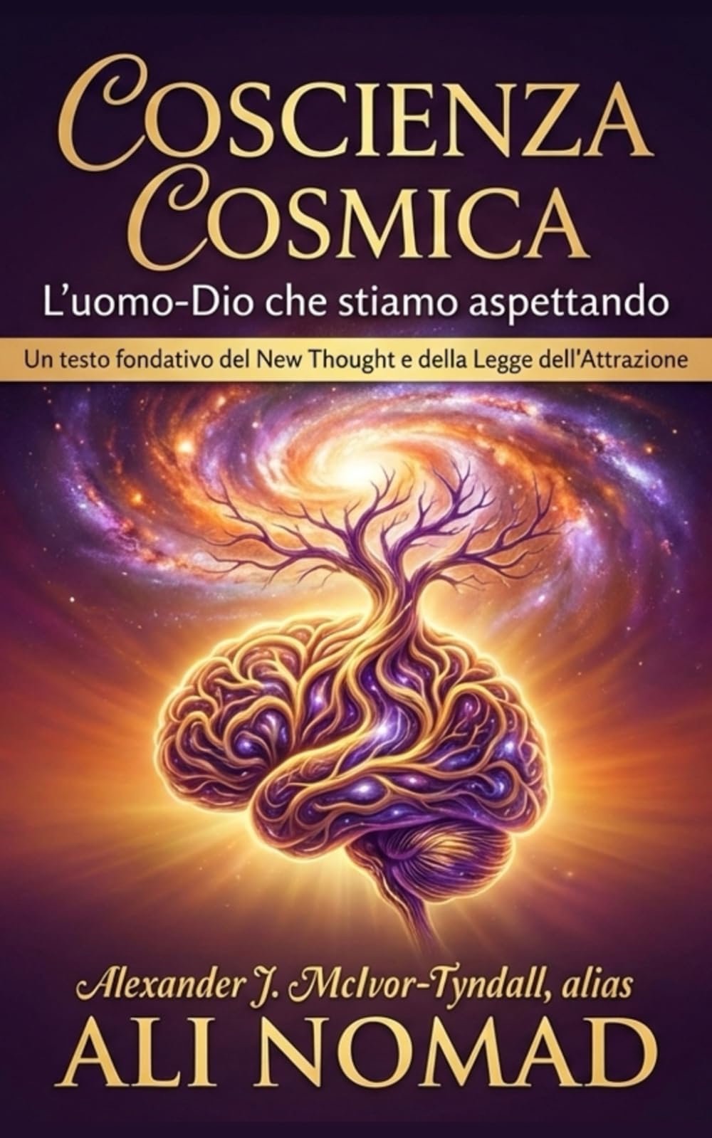 Coscienza cosmica: L'uomo-Dio che stiamo aspettando - Un testo fondativo del New Thought e della Legge dell'Attrazione. Nuova traduzione annotata