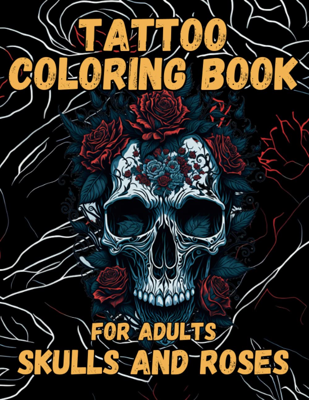 Tattoo Coloring Book for Adults Skulls and Roses: Experience the Ultimate Tattoo Art Collection with 50 Stunning Designs of Skulls and Roses to Color and Enjoy
