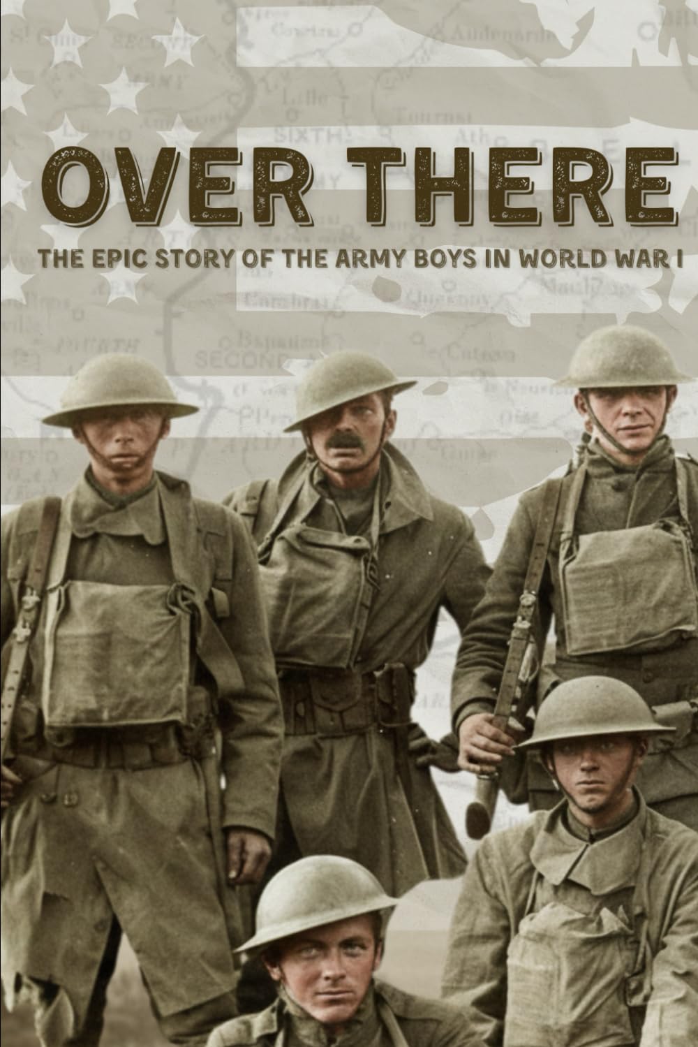 Over There: The Epic Story of the Army Boys in World War I