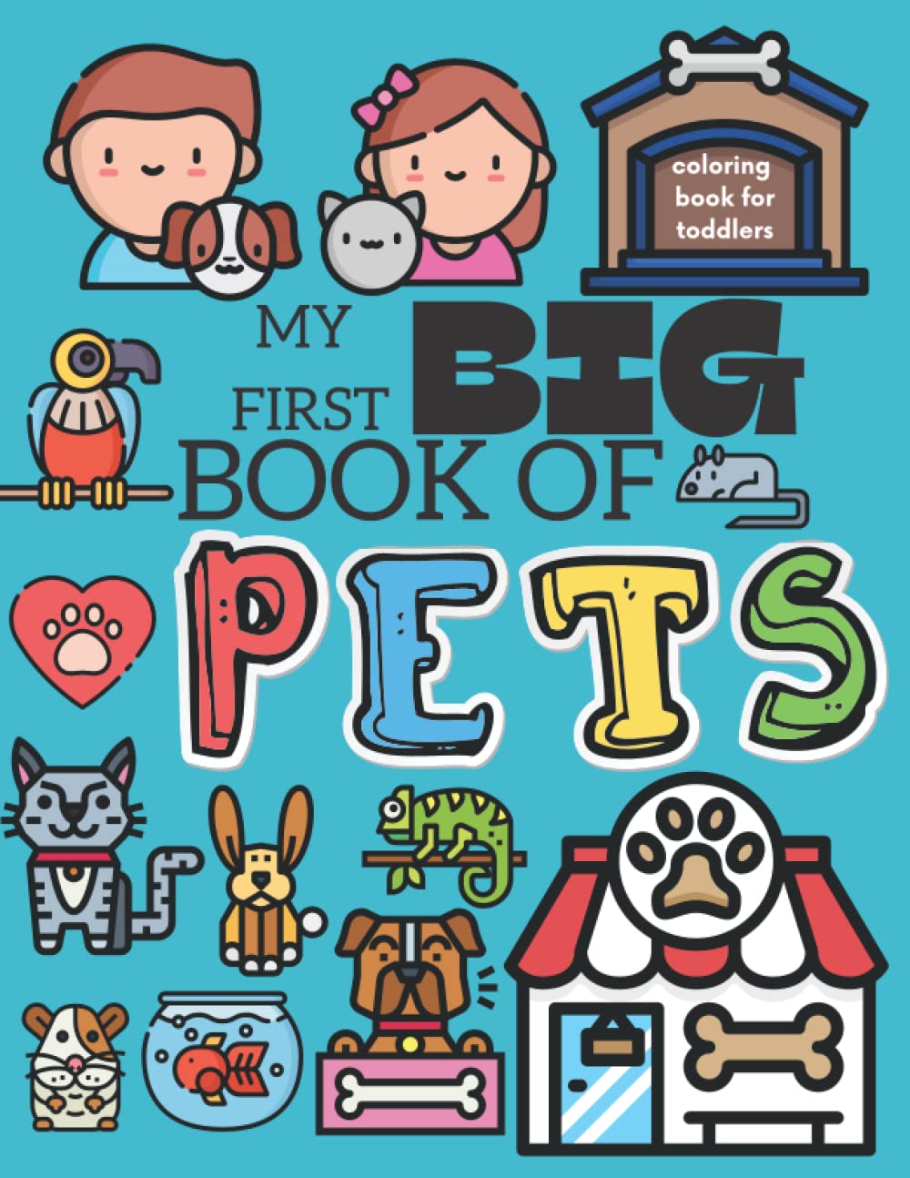 My First Big Book Of Pets: First Coloring Book For Kids Ages 1-3
