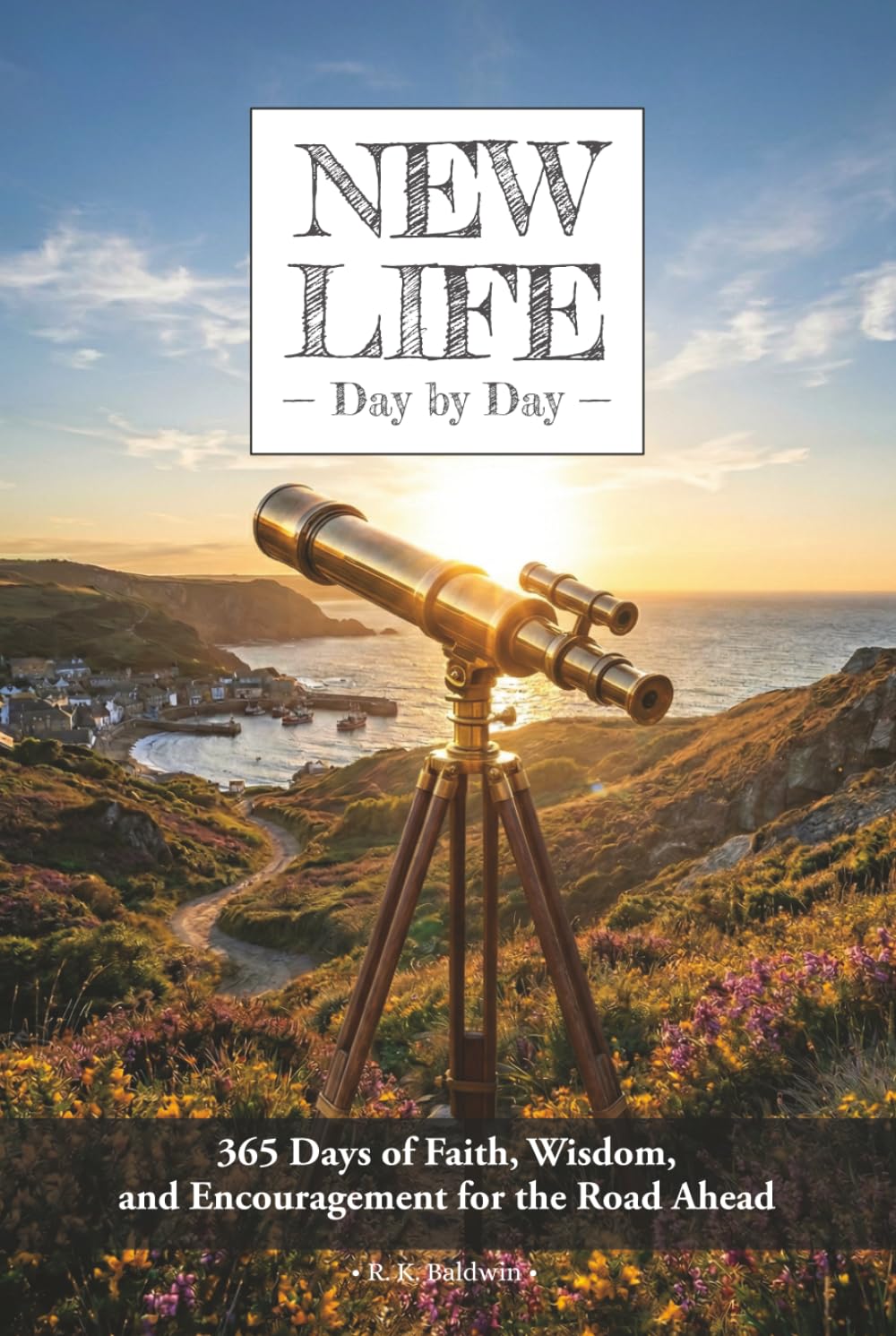 New Life, Day by Day: 365 Days of Faith, Wisdom, and Encouragement for the Road Ahead