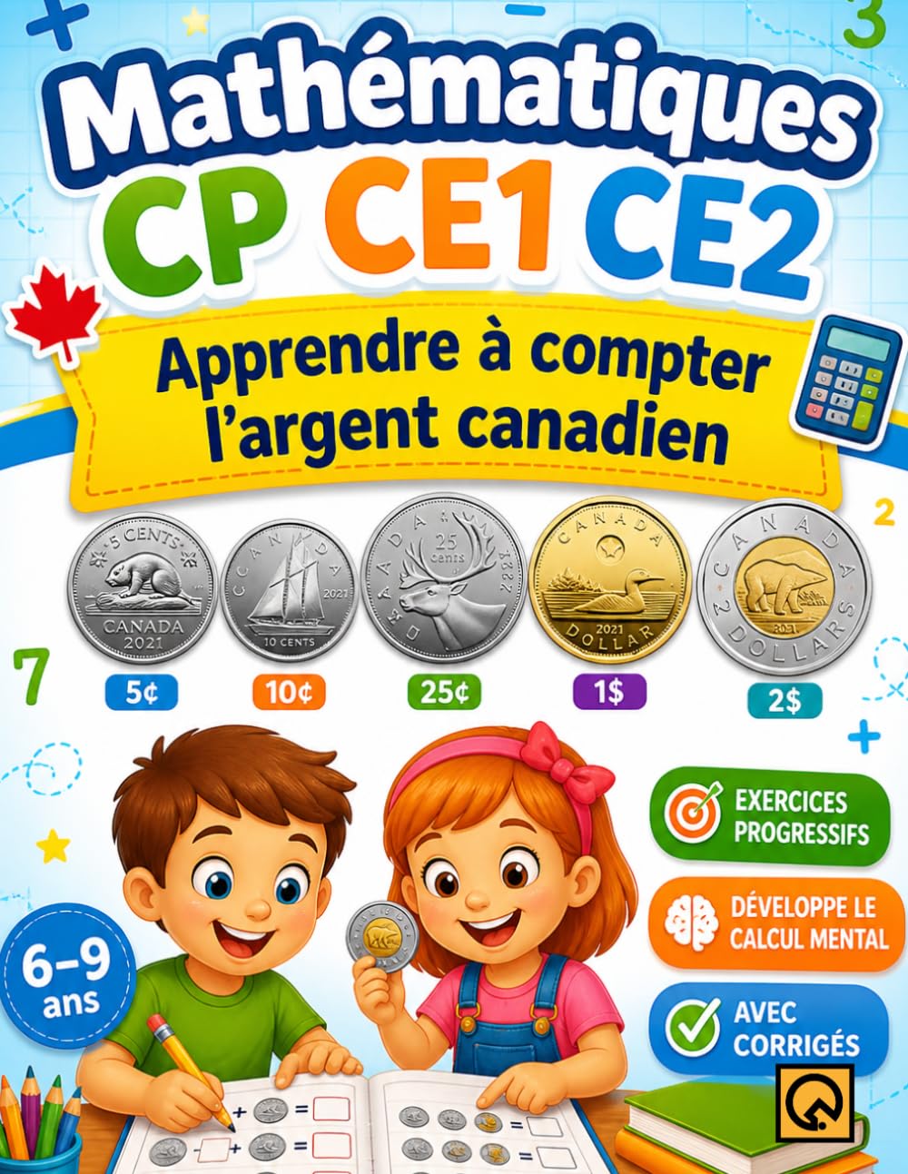 Mathématiques CP CE1 CE2: Apprendre à compter l’argent canadien Cahier d’activités progressif pour enfants (6-9 ans) – Pièces canadiennes, calcul ... activités éducatives argent enfant primaire