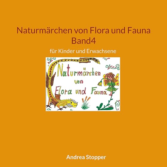 Naturmärchen von Flora und Fauna Band4: für Kinder und Erwachsene