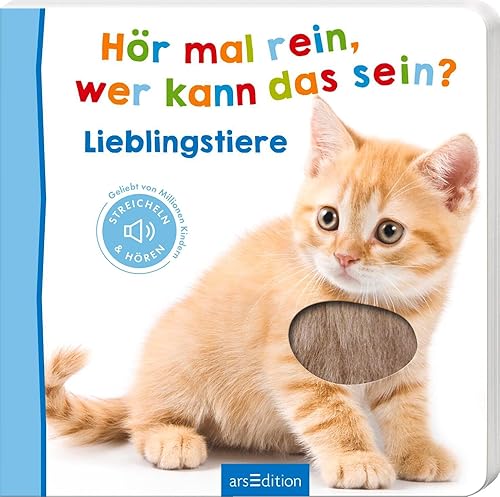 Hör mal rein, wer kann das sein? – Lieblingstiere: Streicheln und hören | Hochwertiges Pappbilderbuch mit 5 Sounds und Fühlelementen für Kinder ab 6 Monaten
