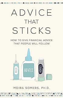 Advice That Sticks: How to give financial advice that people will follow