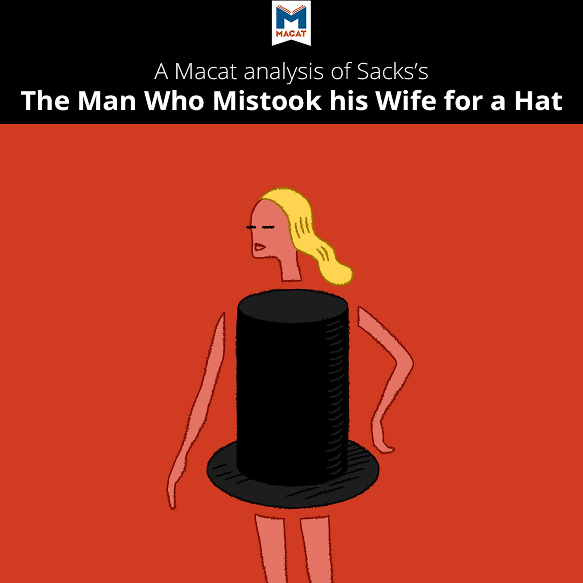 A Macat Analysis of Oliver Sacks's The Man Who Mistook His Wife for a Hat and Other Clinical Tales