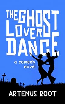 The Ghost Lovers Dance A funny, character-driven British comedy with twists, romance and a wonderfully chaotic cast of characters.