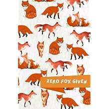Zero Fox Given v.3 A Blank, Lined Notebook for Wild Ideas and Sly Thoughts | 6 x 9 | 120 pages
