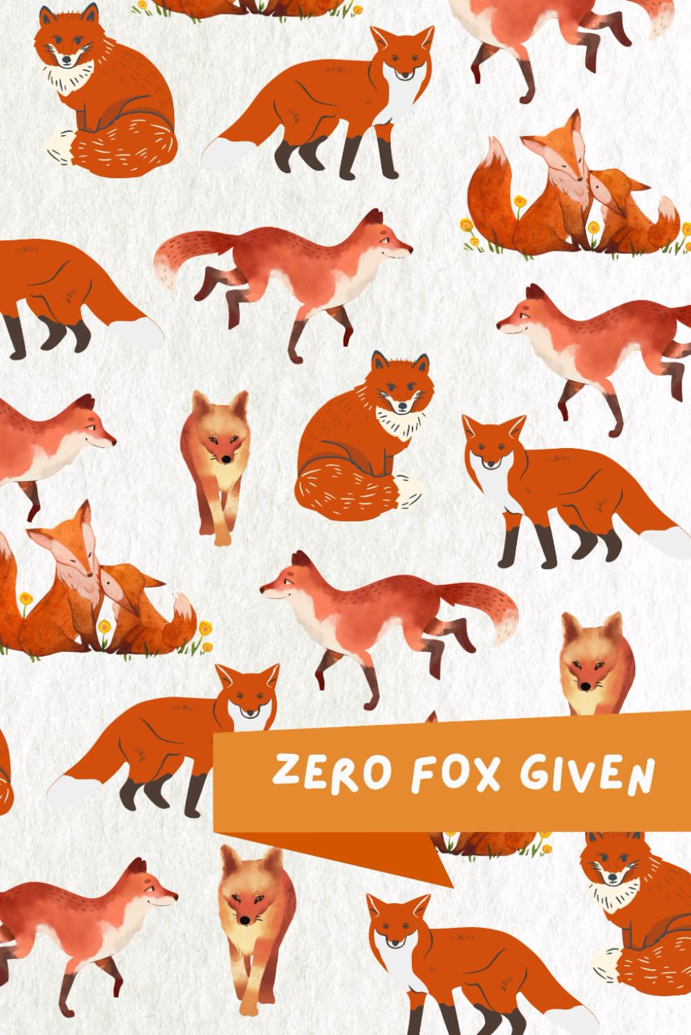 Zero Fox Given v.3: A Blank, Lined Notebook for Wild Ideas and Sly Thoughts | 6 x 9 | 120 pages