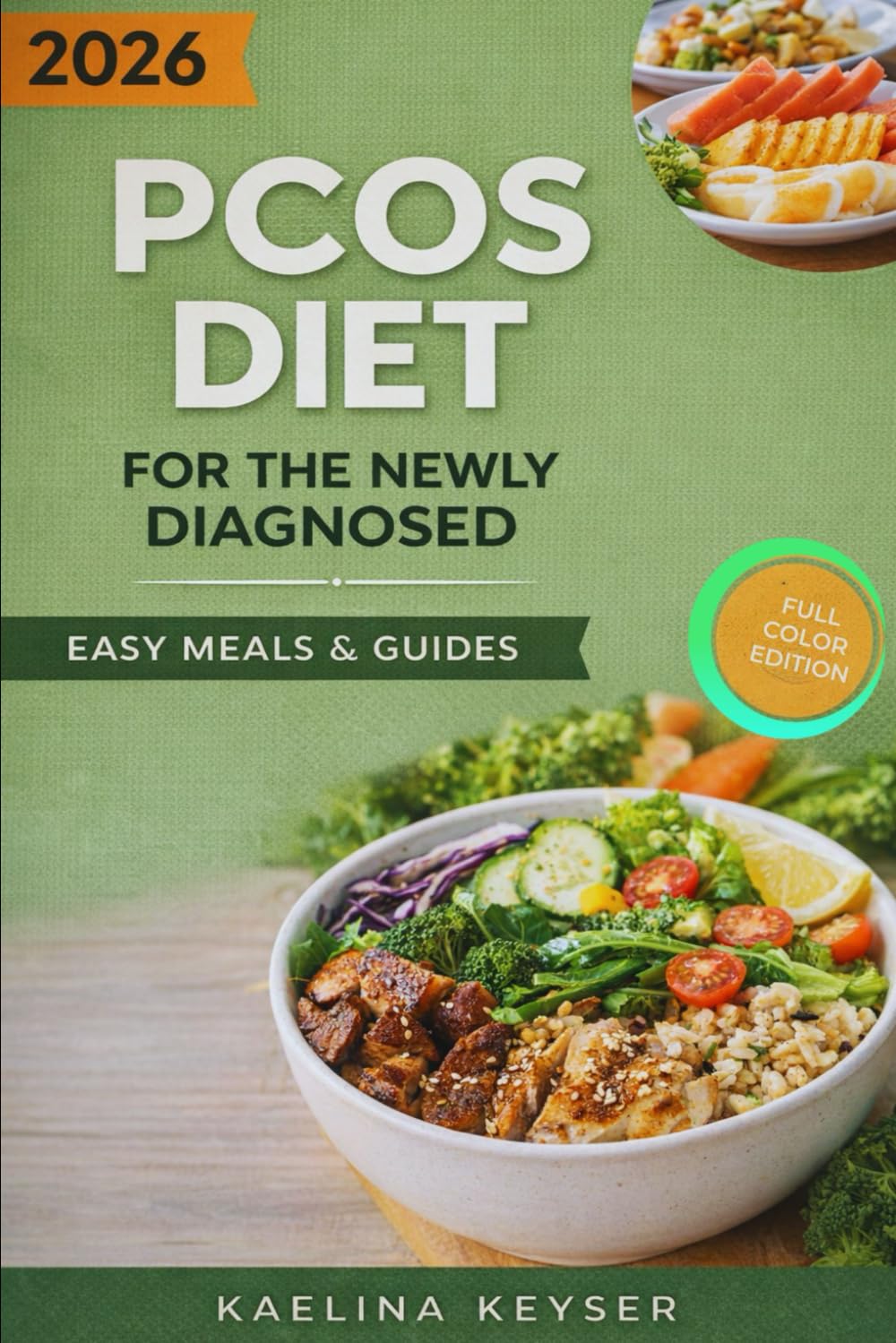 PCOS DIET COOKBOOK FOR THE NEWLY DIAGNOSED: Simple, Blood-Sugar-Friendly Recipes to Balance Hormones and Reduce Symptoms