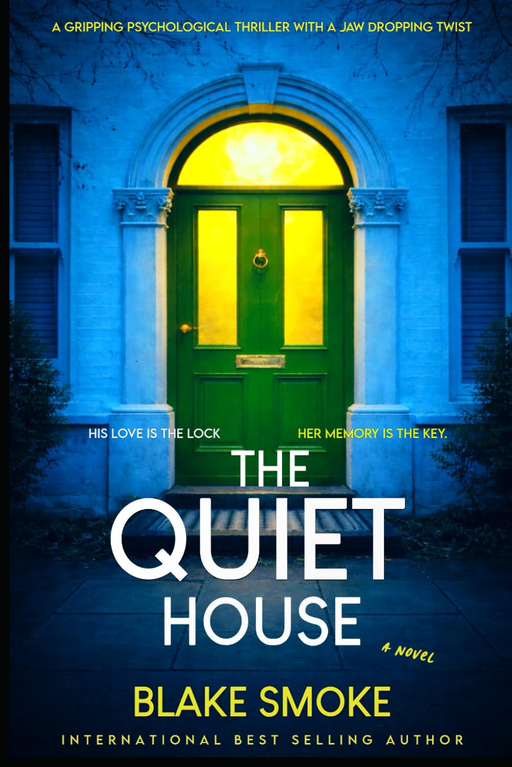 The Quiet House: A Gripping Psychological Thriller With A Jaw Dropping Twist (The Ultimate Thriller Collection)