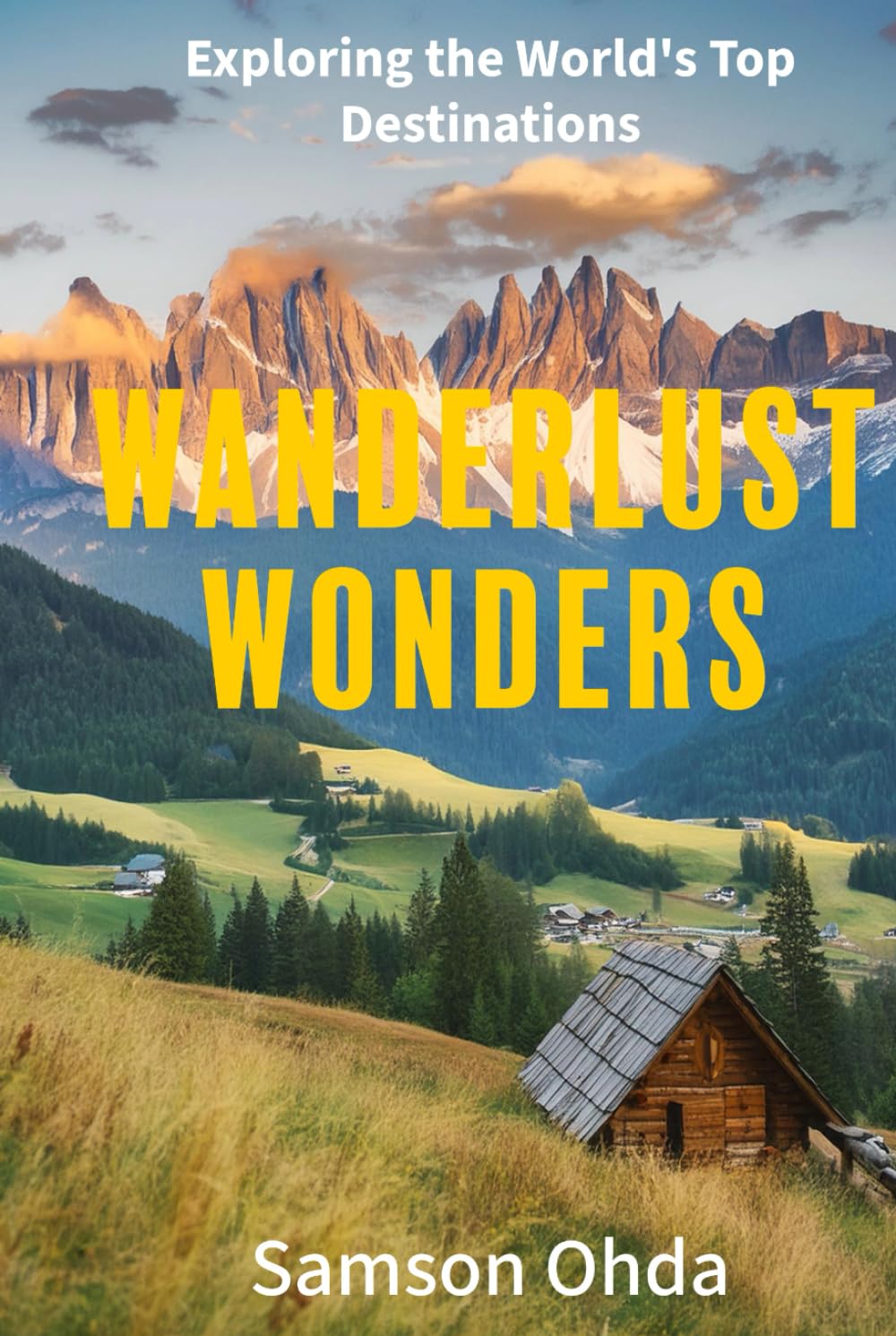 Wanderlust Wonders: Exploring the World's Top Destinations
