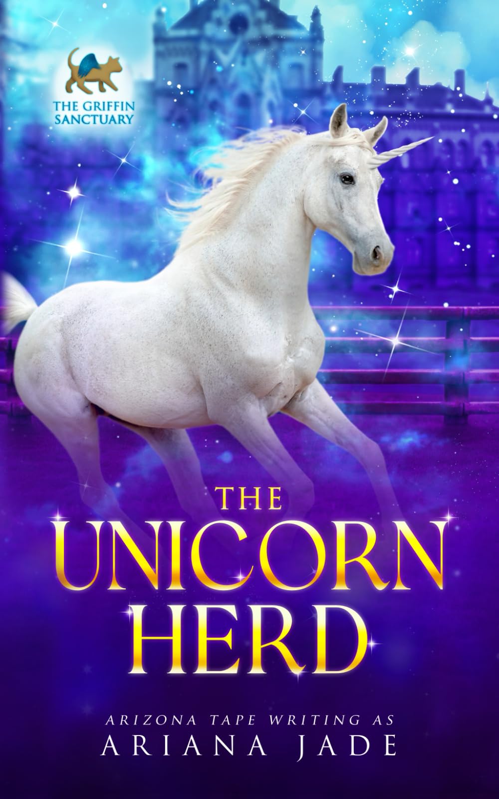 The Unicorn Herd: 1 (The Secrets Of The Griffin Sanctuary Series)