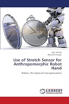 Use of Stretch Sensor for Anthropomorphic Robot Hand Robots, the future of next generations