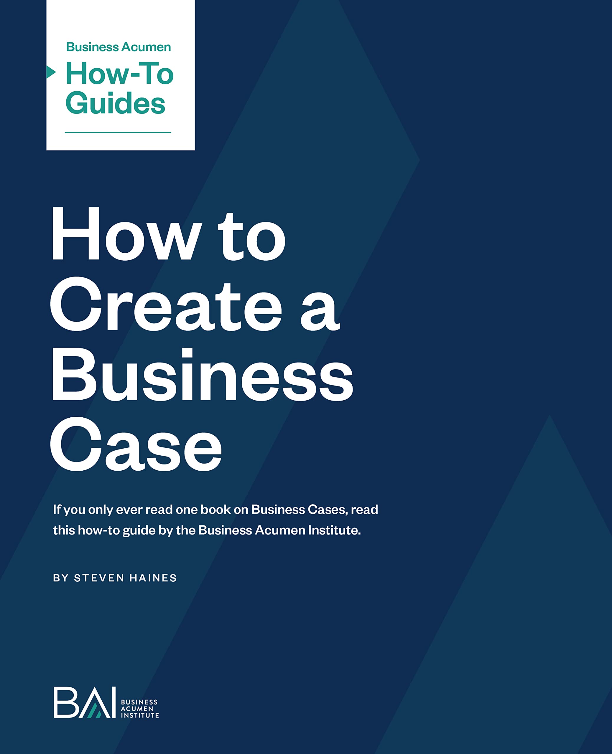 How to Create a Business Case (Business Acumen How to Guides)