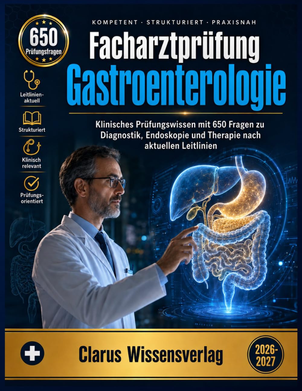 Facharztprüfung Gastroenterologie 2026-2027: Klinisches Prüfungswissen mit 650 Fragen zu Diagnostik, Endoskopie und Therapie nach aktuellen Leitlinien