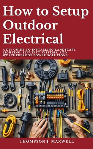 How to Setup Outdoor Electrical: A DIY Guide to Installing