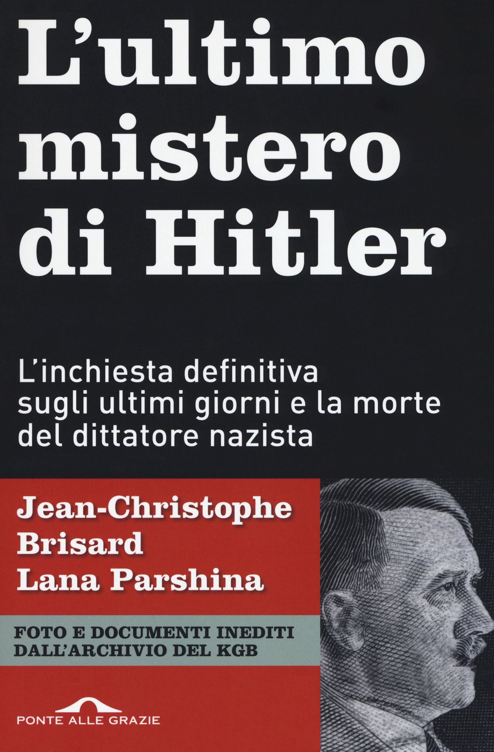 L'ultimo Mistero Di Hitler. L'inchiesta Definitiva Sugli Ultimi Giorni E La Morte Del Dittatore Nazista - 4