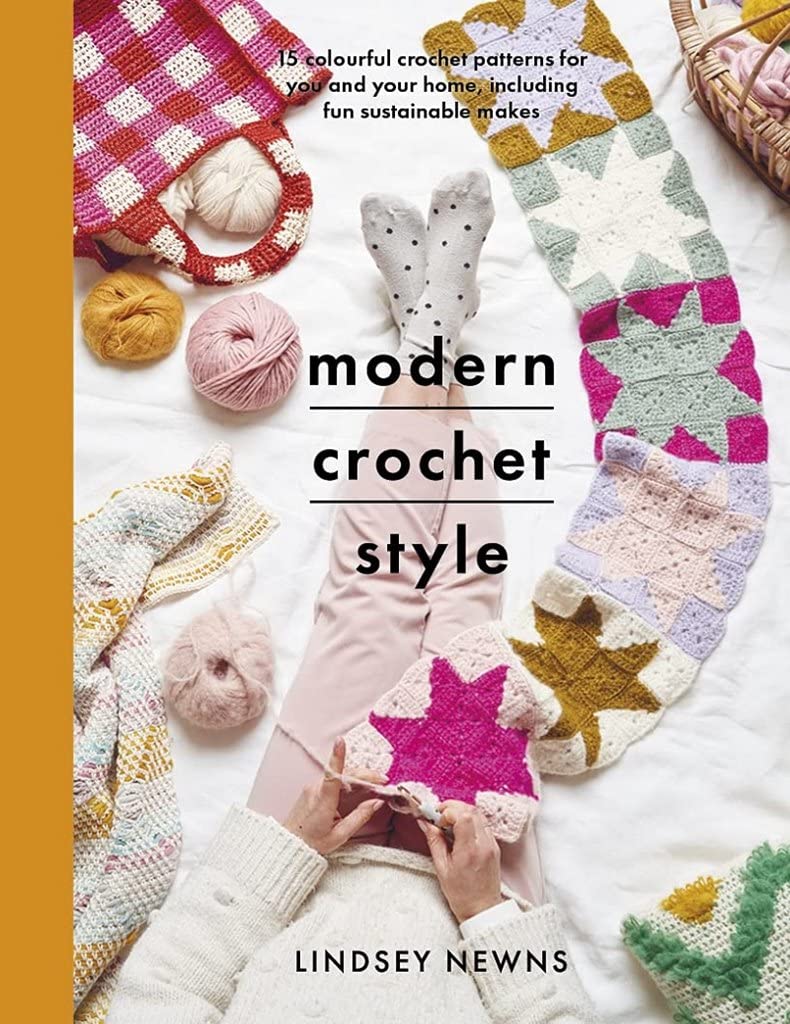 Modern Crochet Style: 15 colourful crochet patterns for you and your home, including fun sustainable makes (Crafts)
