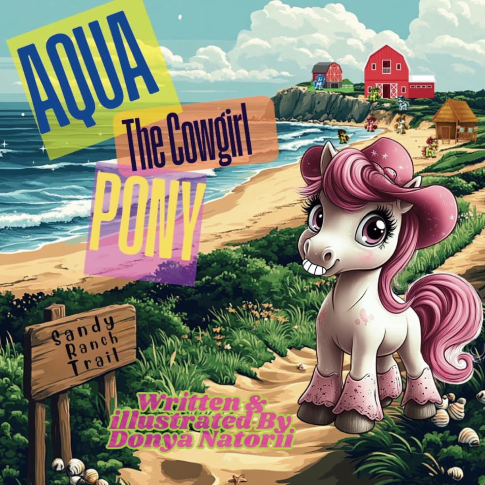 Sandy Trails with Aqua the Pink Cowgirl Pony: Little Ponies, Ranch adventures on sandy beaches (Aqua The Little Pink Cowgirl Pony)