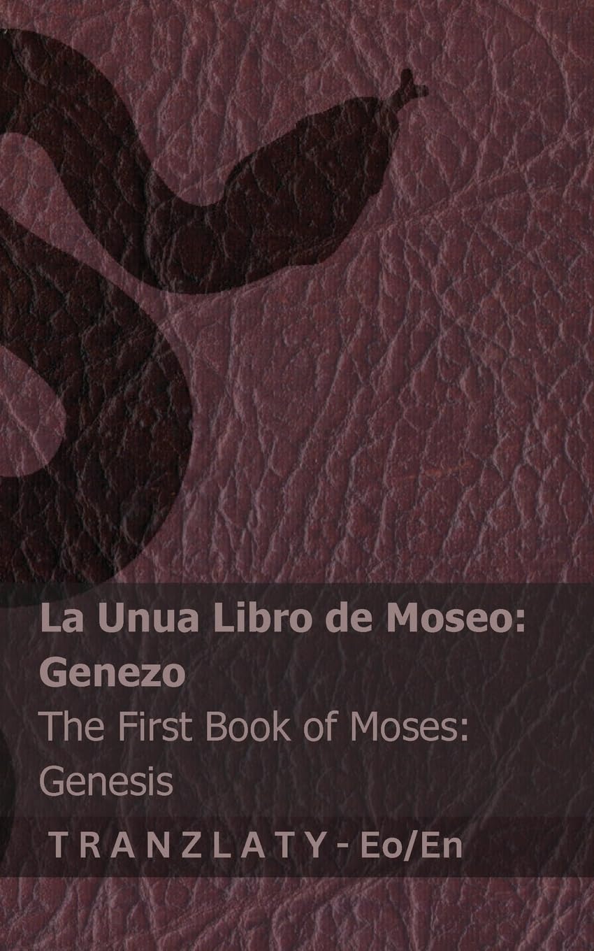 La Biblio / The Bible - La Unua Libro de Moseo (Genezo) / The First Book of Moses (Genesis): Tranzlaty Esperanto English