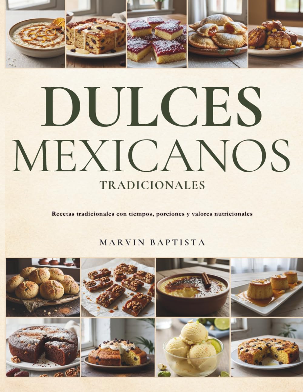 Dulces Mexicanos Tradicionales: Recetas tradicionales con tiempos, porciones y valores nutricionales
