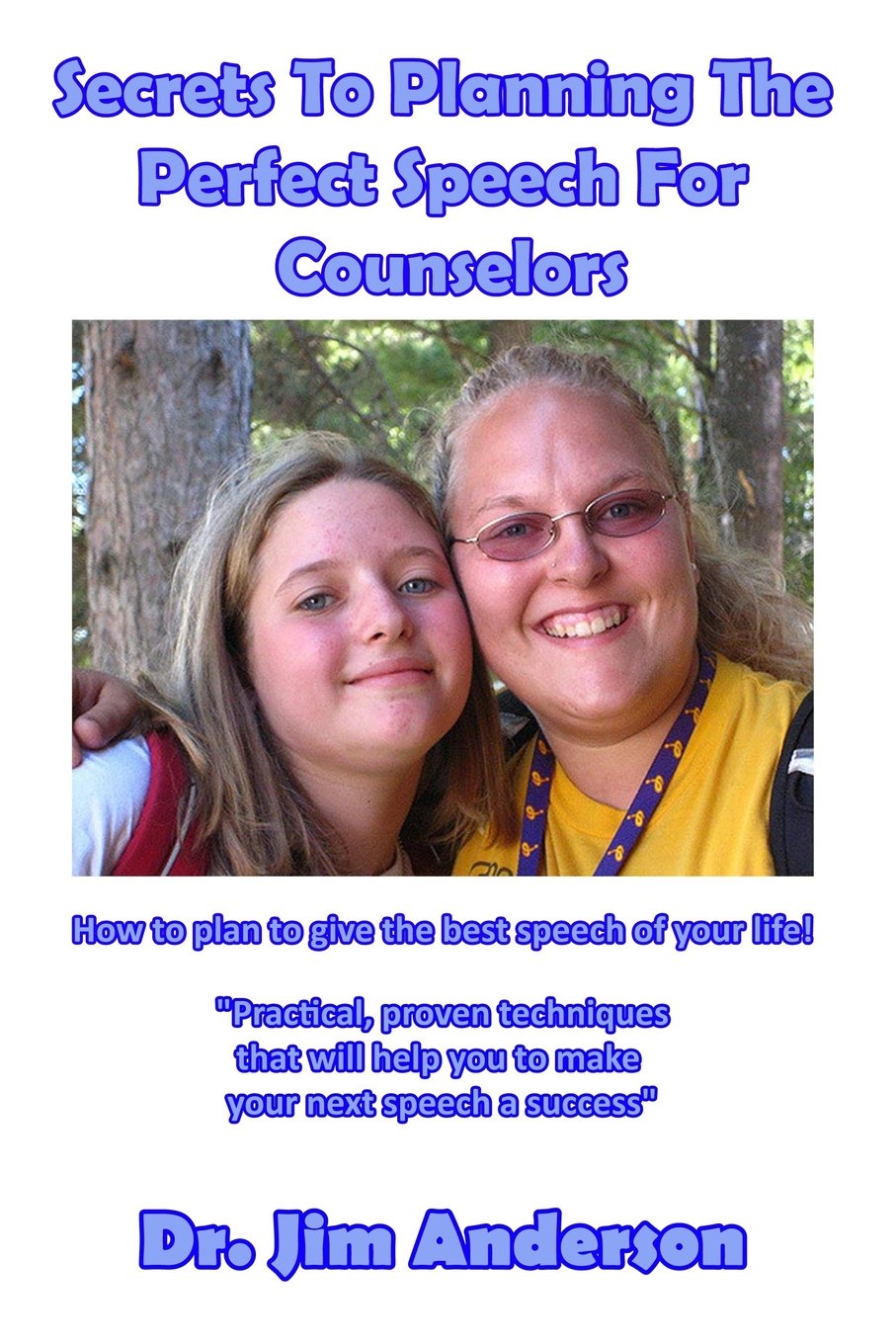 Secrets To Planning The Perfect Speech For Counselors: How To Plan To Give The Best Speech Of Your Life!