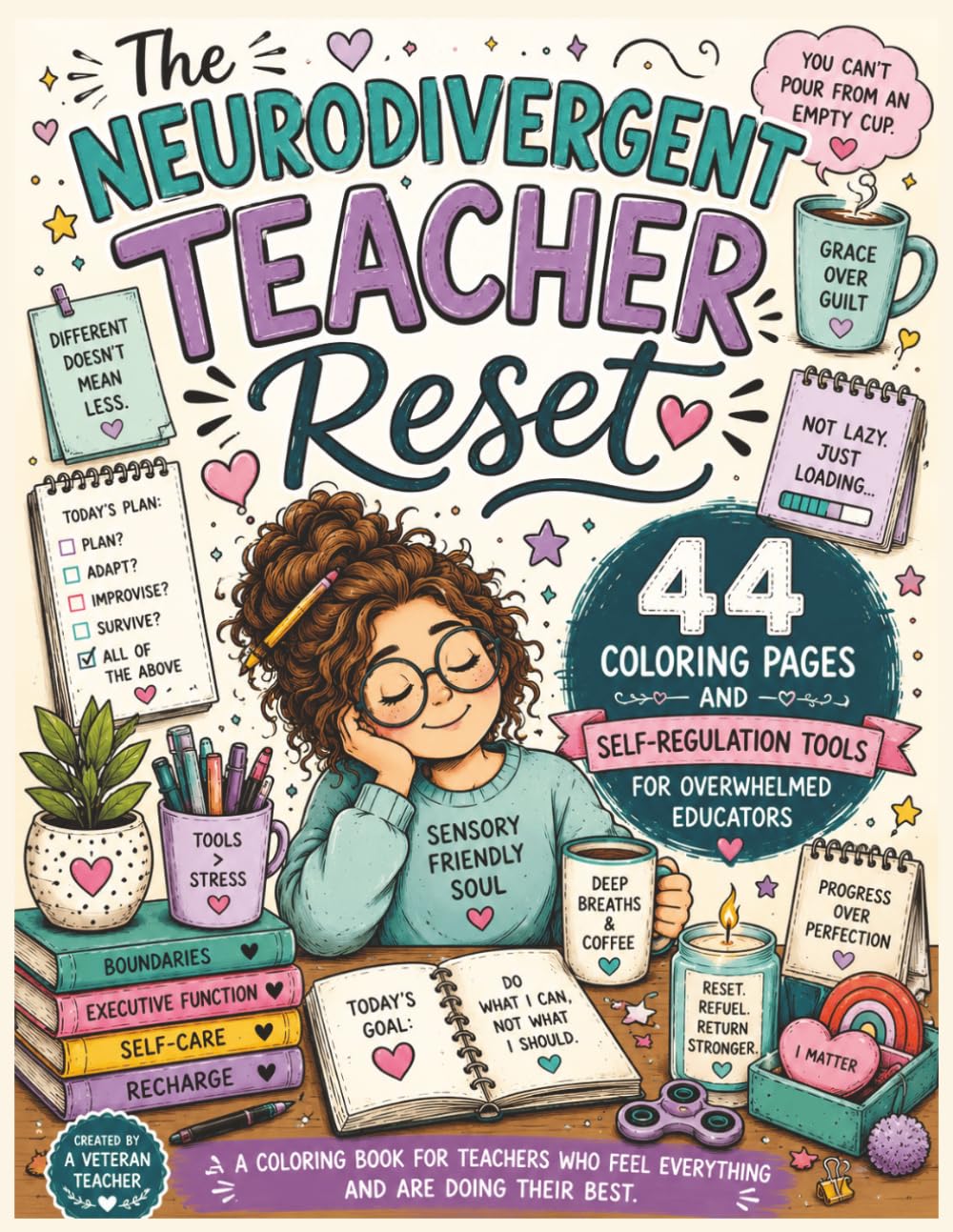 The Neurodivergent Teacher Reset: Surviving the School Day: A Coloring Book for Teachers Who Feel Everything And Are Doing Their Best
