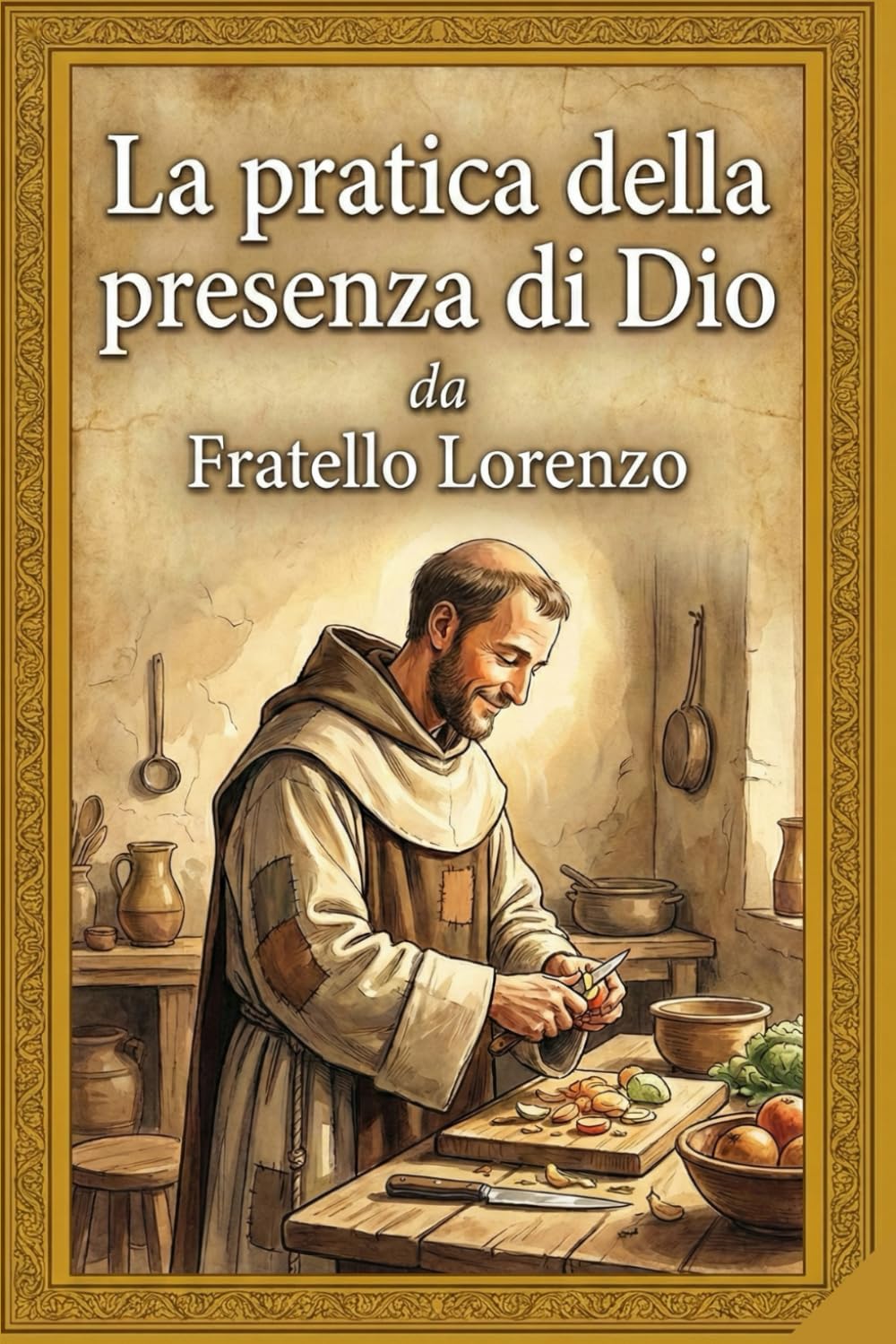 La pratica della presenza di Dio: Un cammino semplice verso la pace interiore e la costante vicinanza a Dio